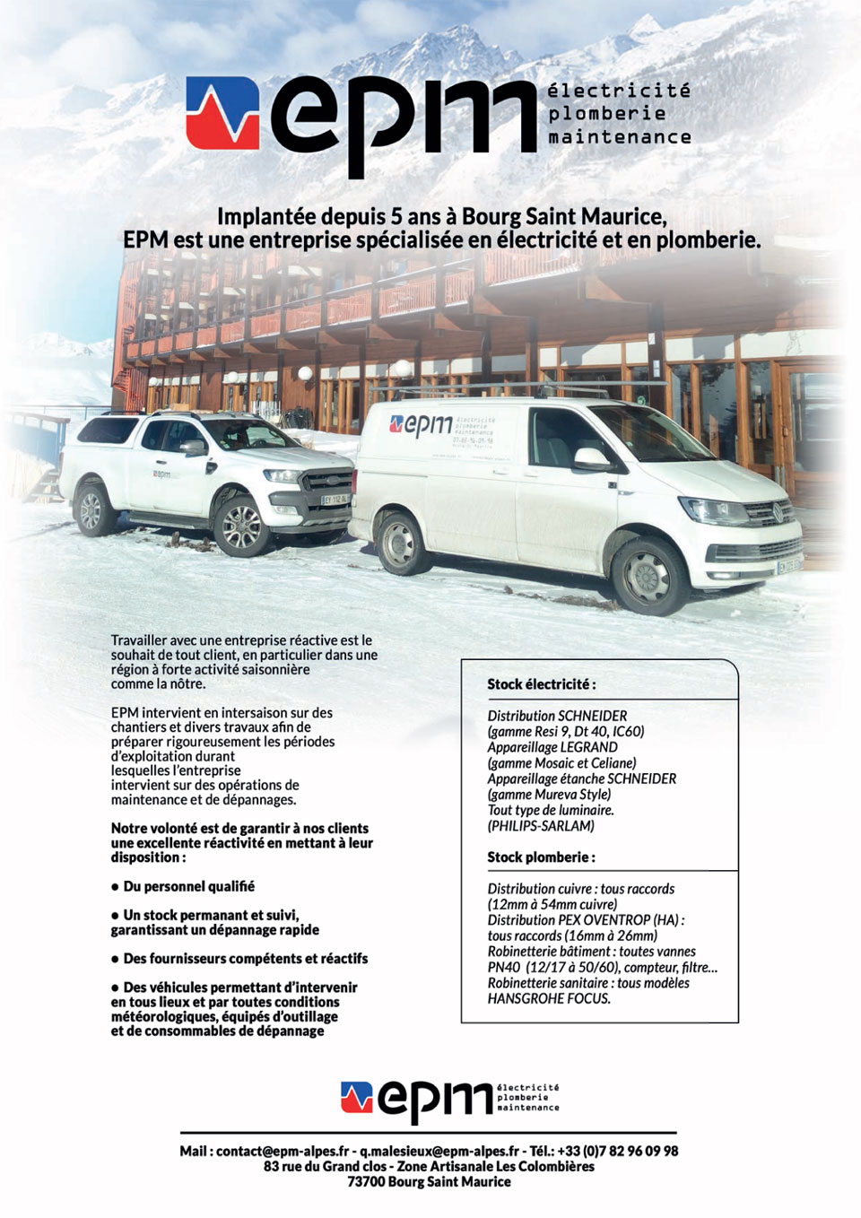 Implantée depuis 5 ans à Bourg Saint Maurice, EPM est une entreprise spécialisée en électricité et en plomberie.